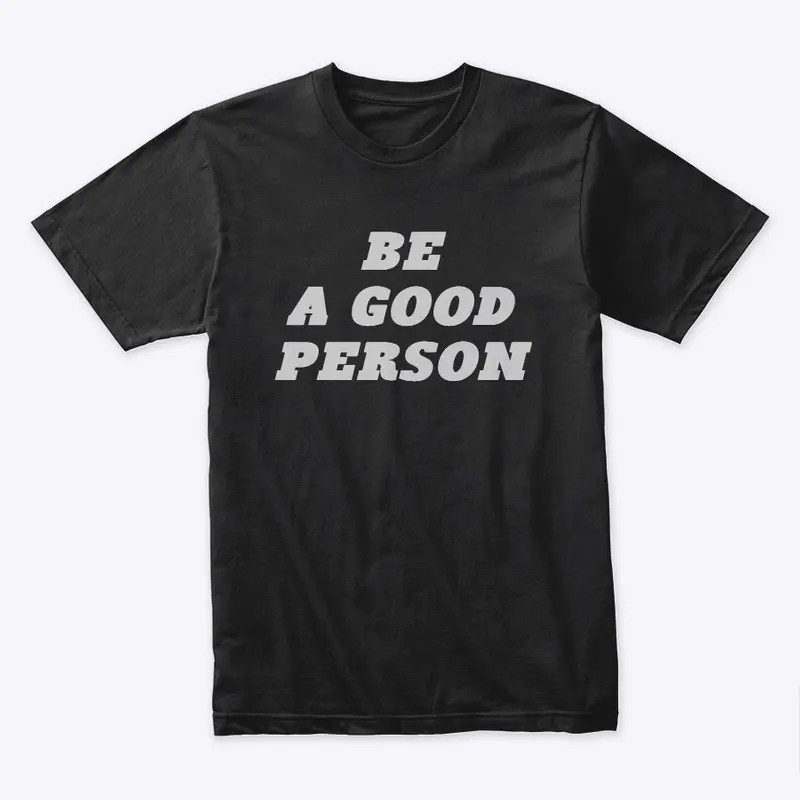 Be A Good Person