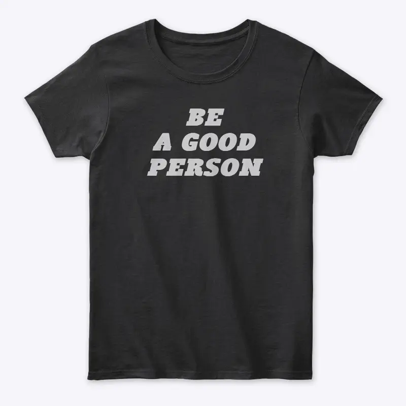 Be A Good Person