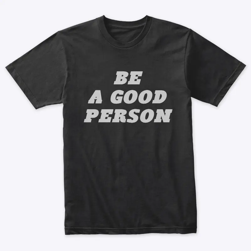 Be A Good Person