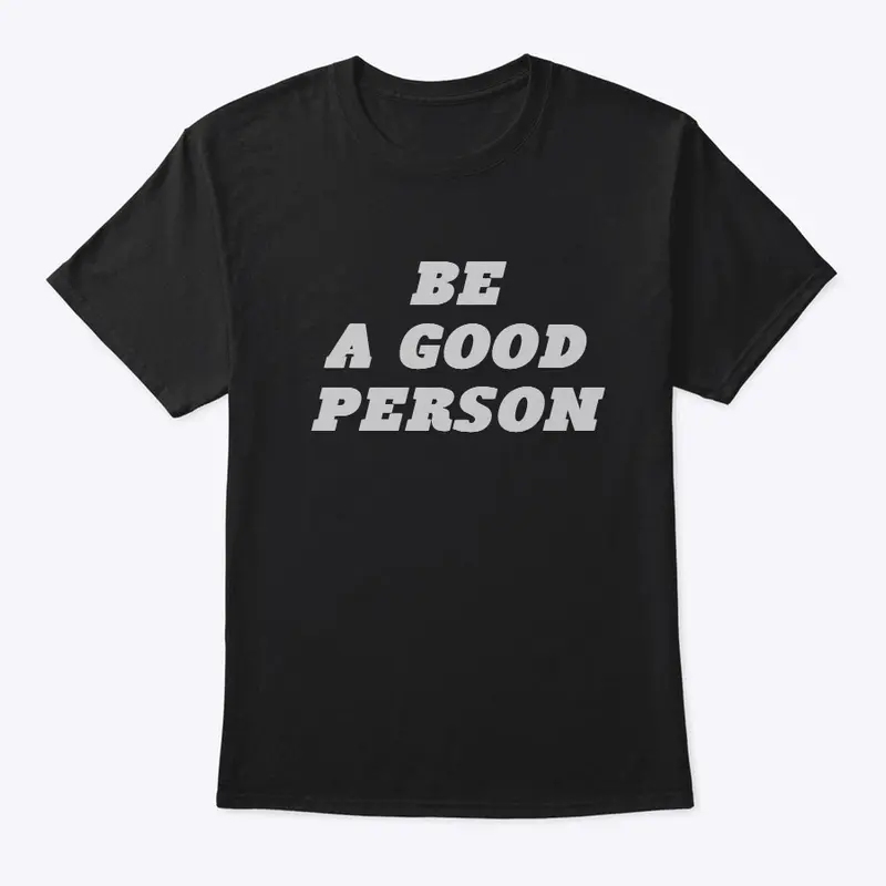 Be A Good Person